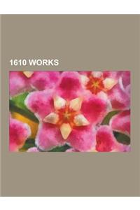 1610 Works: 1610 Architecture, 1610 Books, 1610 Paintings, 1610 Plays, 1610 Treaties, Douay-Rheims Bible, Pavillon de Flore, Vespr