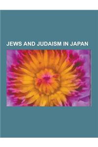 Jews and Judaism in Japan: Ambassadors of Israel to Japan, Israeli Expatriates in Japan, Japanese Jews, Japanese Rabbis, Jewish Japanese History,