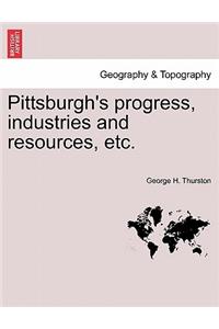 Pittsburgh's Progress, Industries and Resources, Etc.