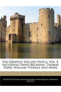 The Greatest English People, Vol. 5, Including David Beckham, Thomas Paine, William Tyndale and More