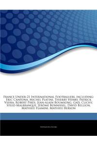 Articles on France Under-21 International Footballers, Including: Eric Cantona, Michel Platini, Thierry Henry, Patrick Vieira, Robert Pir S, Jean-Alai