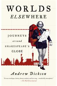 Worlds Elsewhere: Journeys Around Shakespeare's Globe