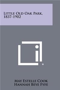 Little Old Oak Park, 1837-1902