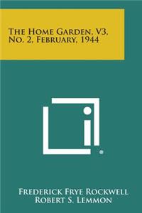 Home Garden, V3, No. 2, February, 1944