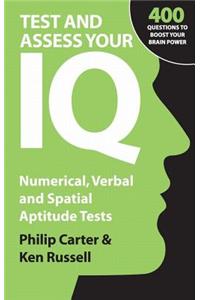 Test and Assess Your IQ: Numerical, Verbal and Spatial Aptitude Tests