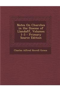 Notes on Churches in the Diocese of Llandaff, Volumes 1-3