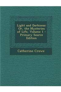 Light and Darkness: Or, the Mysteries of Life, Volume 1