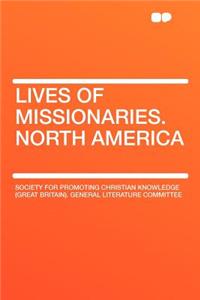 Lives of Missionaries. North America