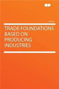Trade Foundations Based on Producing Industries