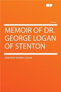 Memoir of Dr. George Logan of Stenton