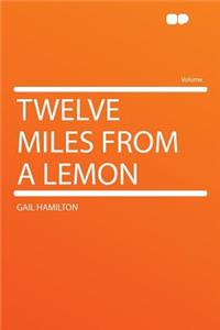 Twelve Miles from a Lemon