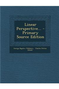 Linear Perspective... - Primary Source Edition