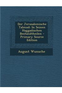 Der Jerusalemische Talmud: In Seinen Haggadischen Bestandtheilen
