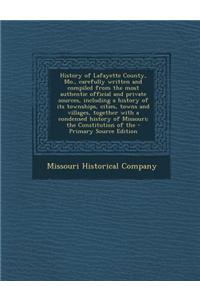 History of Lafayette County, Mo., Carefully Written and Compiled from the Most Authentic Official and Private Sources, Including a History of Its Town