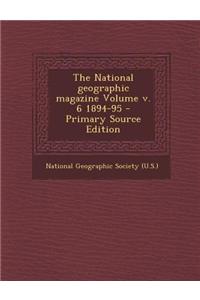 The National Geographic Magazine Volume V. 6 1894-95 - Primary Source Edition