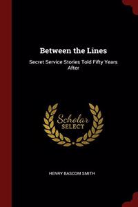 Between the Lines: Secret Service Stories Told Fifty Years After