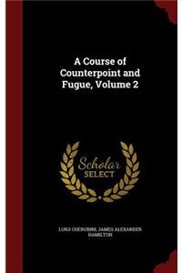 A Course of Counterpoint and Fugue, Volume 2