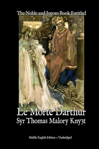 The Noble and Joyous Book Entitled Le Morte Darthur