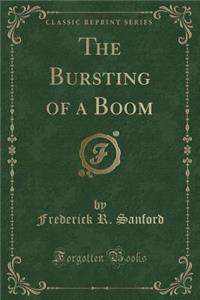 The Bursting of a Boom (Classic Reprint)