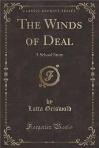 The Winds of Deal: A School Story (Classic Reprint)