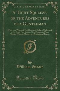 A Tight Squeeze, or the Adventures of a Gentleman