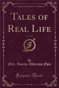 Tales of Real Life, Vol. 3 of 3 (Classic Reprint)