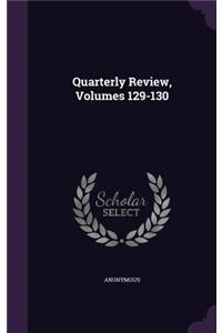 Quarterly Review, Volumes 129-130