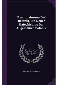 Examinatorium Der Botanik, Ein Neuer Katechismus Der Allgemeinen Botanik