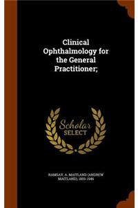 Clinical Ophthalmology for the General Practitioner;