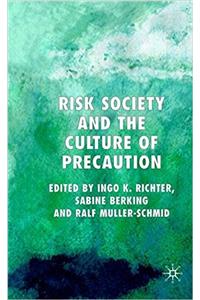 Risk Society and the Culture of Precaution