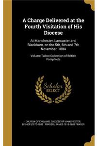 A Charge Delivered at the Fourth Visitation of His Diocese