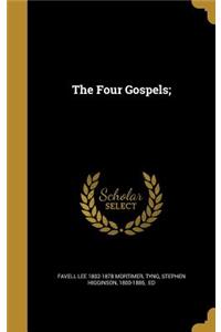 The Four Gospels;