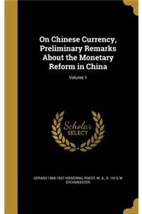 On Chinese Currency, Preliminary Remarks About the Monetary Reform in China; Volume 1