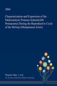 Characterization and Expression of the Multicatalytic Protease Subunit(26s Proteasome) During the Reproductive Cycle of the Shrimp (Metapenaeus Ensis)