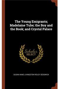 Young Emigrants; Madelaine Tube; the Boy and the Book; and Crystal Palace