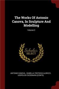 Works Of Antonio Canova, In Sculpture And Modelling; Volume 2