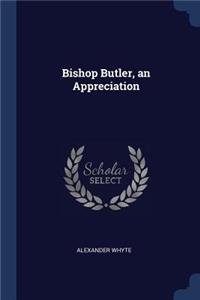 Bishop Butler, an Appreciation