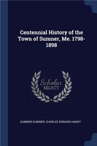 Centennial History of the Town of Sumner, Me. 1798-1898