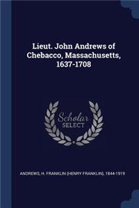 Lieut. John Andrews of Chebacco, Massachusetts, 1637-1708