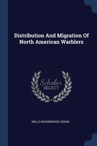 Distribution And Migration Of North American Warblers