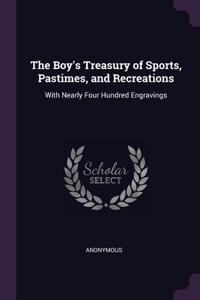 The Boy's Treasury of Sports, Pastimes, and Recreations