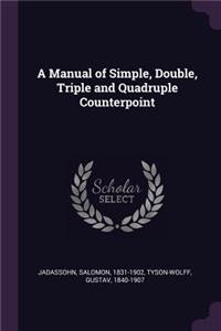 Manual of Simple, Double, Triple and Quadruple Counterpoint