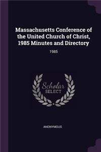 Massachusetts Conference of the United Church of Christ, 1985 Minutes and Directory