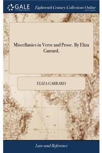 Miscellanies in Verse and Prose. By Eliza Garrard,