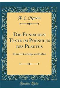 Die Punischen Texte Im Poenulus Des Plautus: Kritisch GewÃ¼rdigt Und ErklÃ¤rt (Classic Reprint)