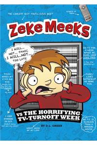 Zeke Meeks Vs the Horrifying Tv-Turnoff Week