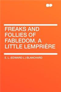 Freaks and Follies of Fabledom. a Little Lemprière