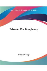 Prisoner For Blasphemy