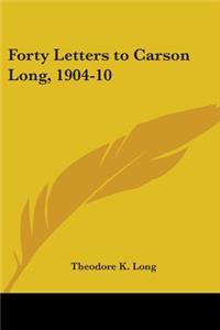 Forty Letters to Carson Long, 1904-10