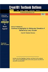 Outlines & Highlights for Molecular Genetics of Bacteria by Larry Snyder
